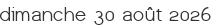 dimanche 30 août 2026