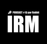 IRM Podcasts - #15/ 2021 : c'est l'été (par Rabbit)