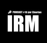 IRM Podcasts - #16/ 2021 : premier bilan (par Elnorton)